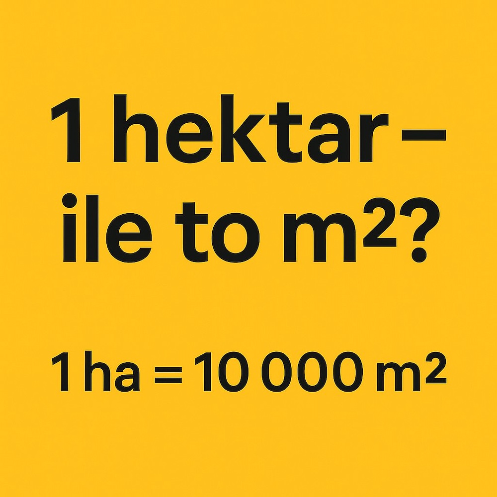 1 hektar ile to m2 - odpowiedź 